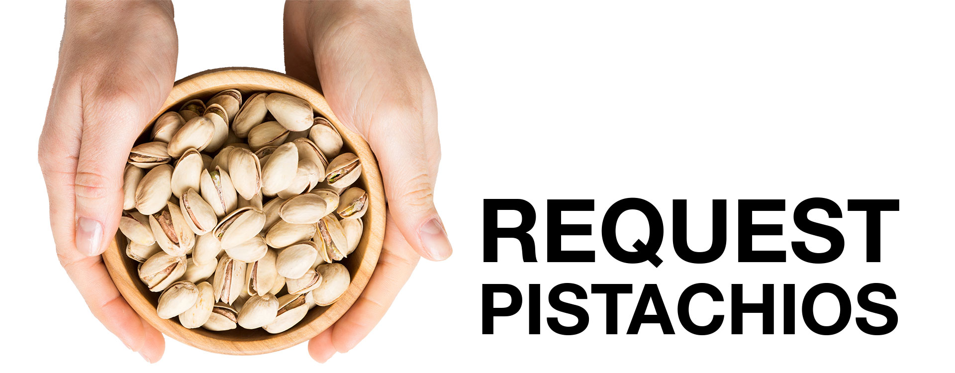 Request for Pistachios